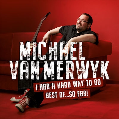 Michael Van Merwyk – I Had A Hard Way To Go (Best Of … So Far!)