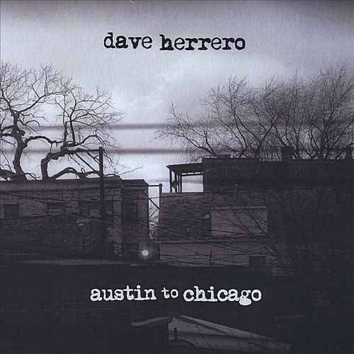 Dave Herrero - Austin to Chicago