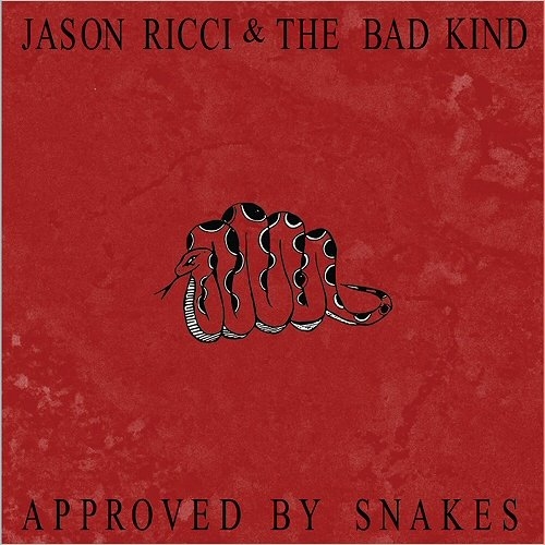Jason Ricci & The Bad Kind - Approved By Snakes