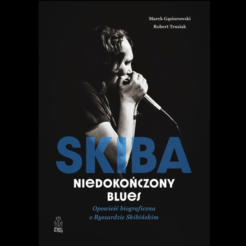 Marek Gąsiorowski, Robert Trusiak – Niedokończony blues. Opowieść biograficzna o Ryszardzie Skibińskim