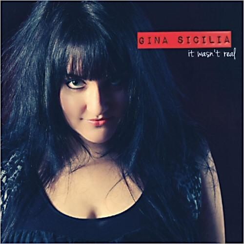 Gina Sicilia – It Wasn’t Real