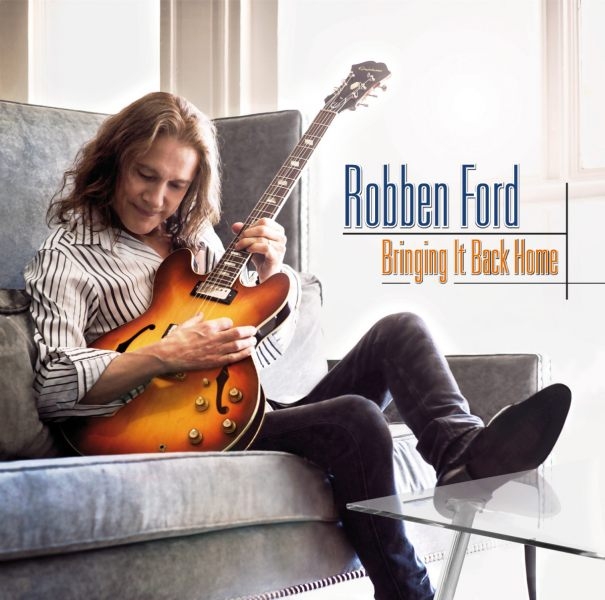 Robben Ford - Bringing It Back Home