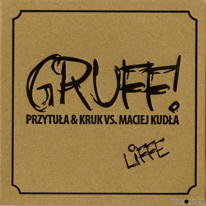 Gruff! Przytuła & Kruk vs. Maciej Kudła – Liffe