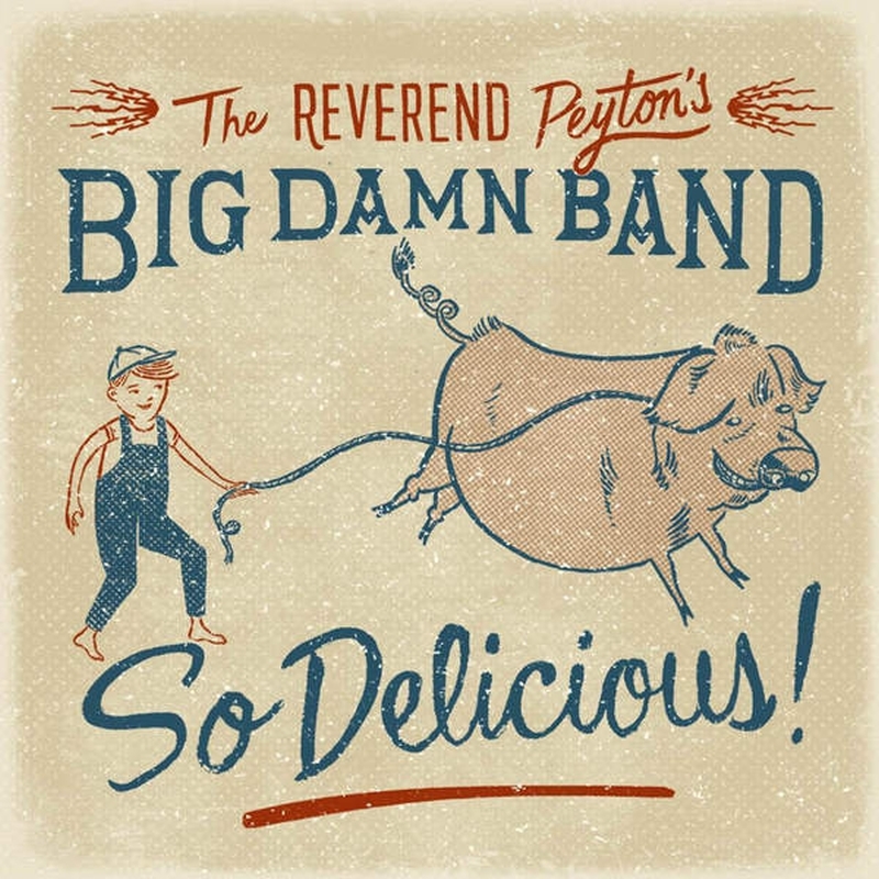The Reverend Peyton’s Big Damn Band – So Delicious