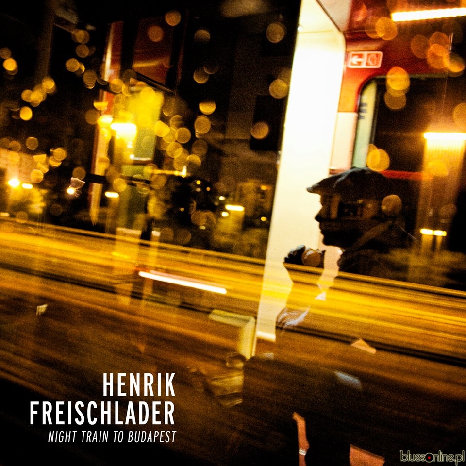 Henrik Freischlader - Night Train To Budapest 