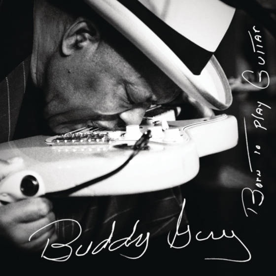 Buddy Guy – Born To Play Guitar